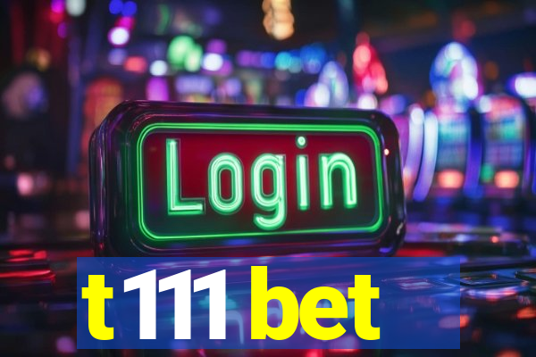 t111 bet